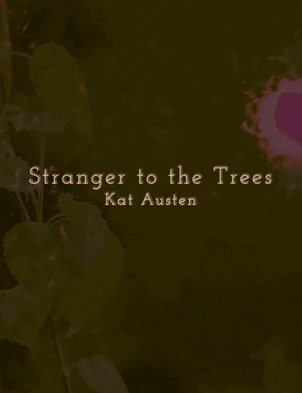 Stranger to the Trees by Kat Austen